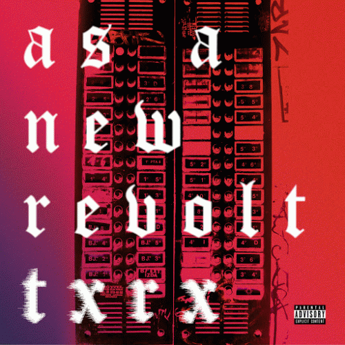 As A New Revolt : TxRx